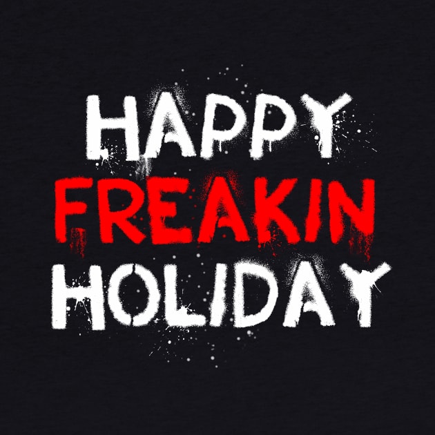 Happy Freakin Holiday by opawapo